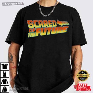 Scared Of The Future T-Shirt