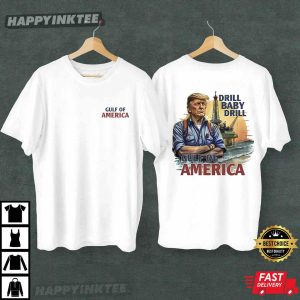 Gulf Of America Trump Drill Baby Drill T Shirt (2)
