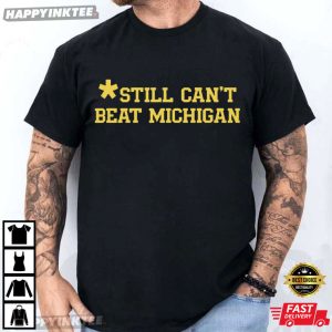 Still Can’t Beat Michigan Vs Ohio Football T-Shirt