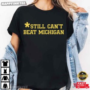 Still Can't Beat Michigan Vs Ohio Football T Shirt (2)