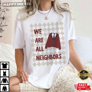 We Are All Neighbors Community Inclusive T-Shirt