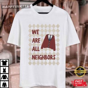 We Are All Neighbors Community Inclusive T Shirt (4)