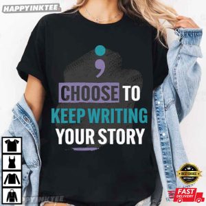 Choose To Keep Writing Your Story T-Shirt