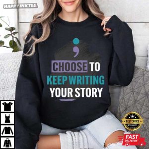 Choose To Keep Writing Your Story T Shirt (3)