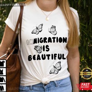 Immigration Is Beautiful Monarch Butterfly T-Shirt