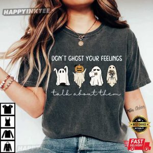 Dont Ghost Your Feelings Mental Health Awareness Halloween Graphic T Shirt (2)