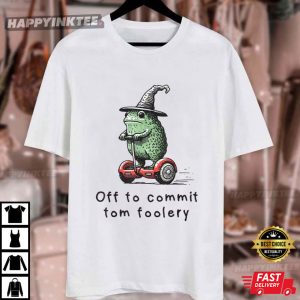 Frog Wizard Off To Commit Tom Foolery Funny T Shirt (4)