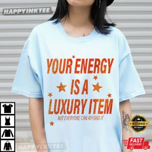 Your Energy Is A Luxury Item Swiftie Positive Energy Quote T-Shirt