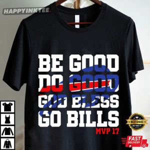 Josh Allen MVP 17 Be Good Do Good God Bless Go Bills T Shirt (4)