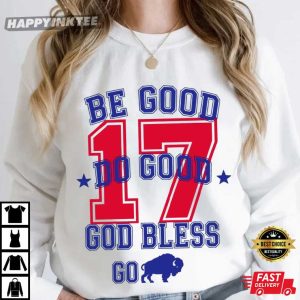 Be Good Do Good God Bless Go Bills Josh Allen 17 T Shirt (3)