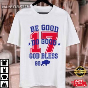 Be Good Do Good God Bless Go Bills Josh Allen 17 T Shirt (4)