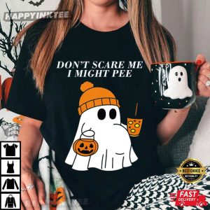 Dont Scare Me I Might Pee Funny Ghost Halloween Trick Or Treat T Shirt (3)
