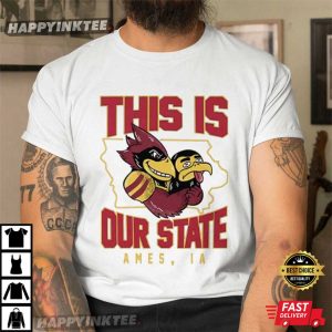 This Is Our State Iowa State Cyclones Ames IA Map T-Shirt
