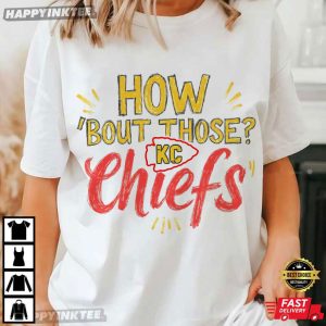 How Bout Those Chiefs KC Football Andy Reid Quote Fan Gift T-Shirt