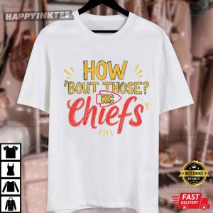 How Bout Those Chiefs KC Football Andy Reid Quote Fan Gift T Shirt (4)