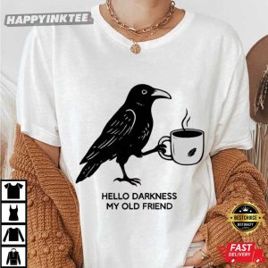 Hello Darkness My Old Friend Raven Crow Coffee Lover Halloween T-Shirt
