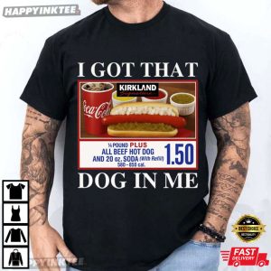 Costco Hot Dog I Got That Dog In Me Funny Meme T Shirt (1)