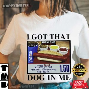 I Got That Dog In Me Costco Hot Dog Funny Meme T Shirt (2)