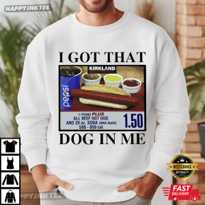 I Got That Dog In Me Costco Hot Dog Funny Meme T Shirt (3)