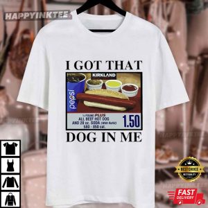I Got That Dog In Me Costco Hot Dog Funny Meme T Shirt (4)