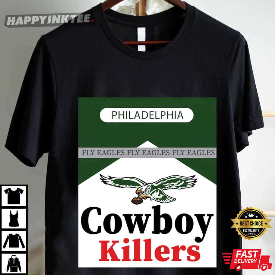 Philadelphia Eagles Cowboy Killers Fly Eagles T-Shirt Philadelphia Eagles Cowboy Killers Fly Eagles T-Shirt