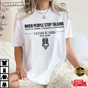 Charlie Kirk Memorial Free Speech When People Stop Talking T-Shirt