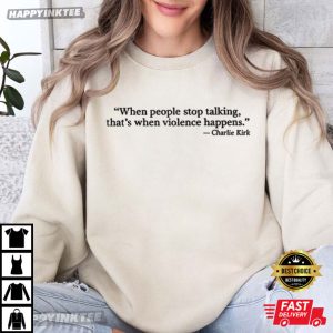 Charlie Kirk When People Stop Talking Quote T Shirt (3)