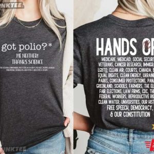 Got Polio Me Neither Thanks Science Hands Off Protest T Shirt (2)