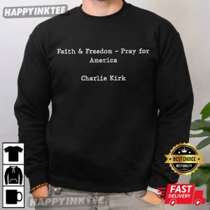 Charlie Kirk Faith And Freedom Pray For America T Shirt (3)