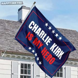 Charlie Kirk Is My Hero Flag