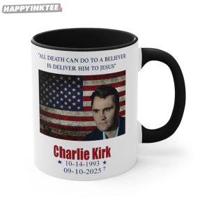 Charlie Kirk All Death Can Do To A Believer Is Deliver Him To Jesus Mug (2)