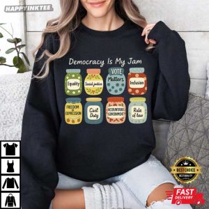 Democracy Is My Jam Equality Political Statement T Shirt (3)