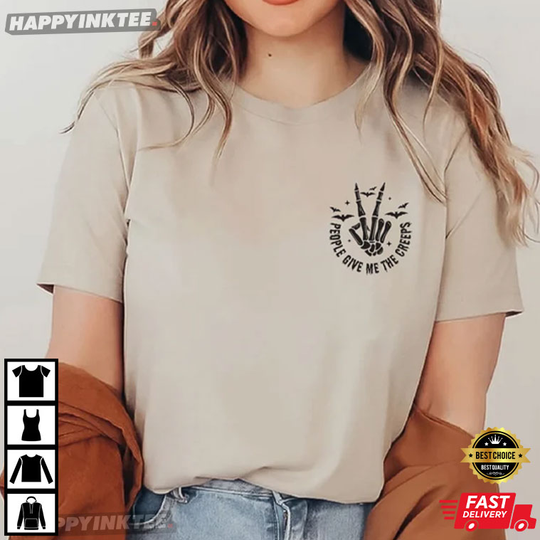 People Give Me The Creeps Skeleton Hand Halloween T-Shirt People Give Me The Creeps Skeleton Hand Halloween T-Shirt