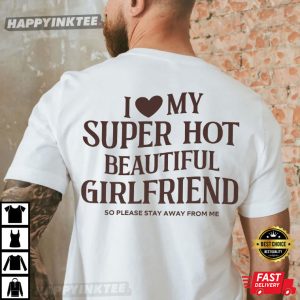 I Love My Girlfriend Funny Boyfriend Gift Valentine T-Shirt