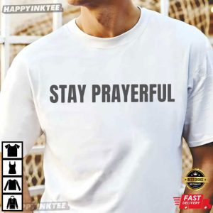 Stay Prayerful Charlie Kirk T-Shirt
