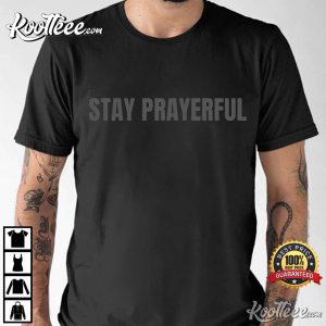 Stay Prayerful Charlie Kirk T Shirt (4)