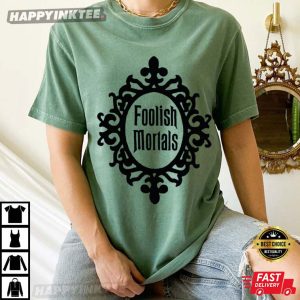 Foolish Mortals T Shirt (2)