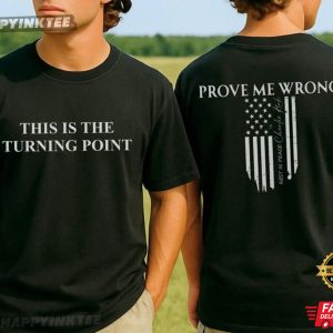 RIP Charlie Kirk This Is The Turning Point Prove Me Wrong T-Shirt