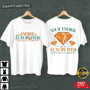 Swiftie Your Energy Is A Luxury Item Not Everyone Can Afford It Quote T Shirt (2)