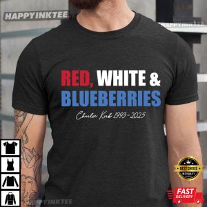 Red White And Blueberries Charlie Kirk 1993-2025 Memorial T-Shirt