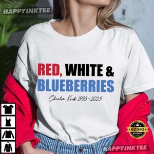 Red White And Blueberries Charlie Kirk 1993 2025 Memorial T Shirt (2)