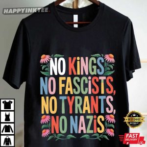 No Kings No Fascists No Tyrants No Nazis Protest T Shirt (4)