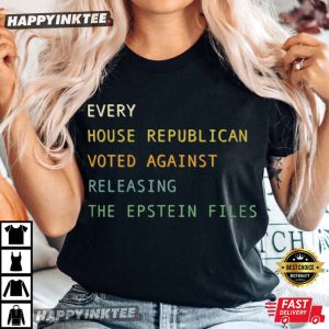 Every House Republican Voted Against Releasing The Epstein Files T-Shirt