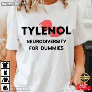 Tylenol Neurodiversity For Dummies Funny T-Shirt
