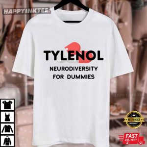 Tylenol Neurodiversity For Dummies Funny T Shirt (3)