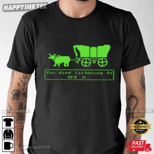 Oregon Trail Parody You Died Listening To RFK Jr T-Shirt