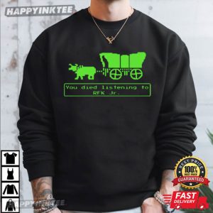 Oregon Trail Parody You Died Listening To RFK Jr T Shirt (3)