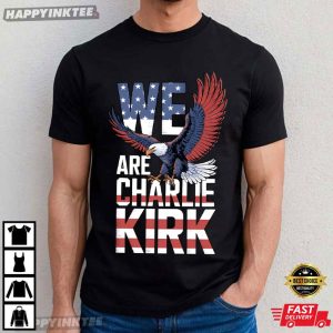 We Are Charlie Kirk Eagle Political T-Shirt