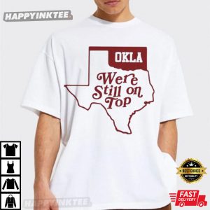 Oklahoma We’re Still On Top Oklahoma Sooners T-Shirt