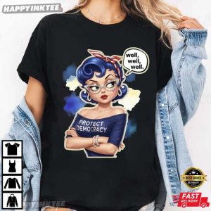 Protect Democracy Well Well Well Pin-Up Graphic T-Shirt